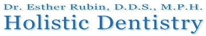 Dr. Esther Rubin, DDS, MPH Holistic Dentistry